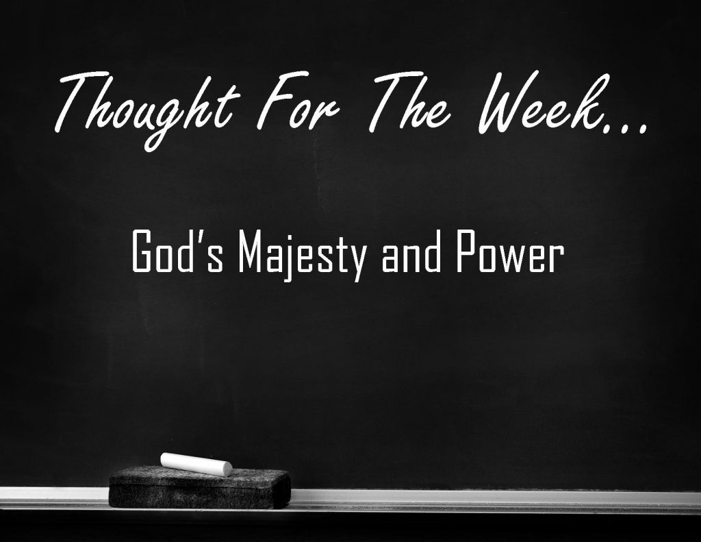 God’s Majesty and Power is the Thought for the Week written in chalk on a black chalkboard.