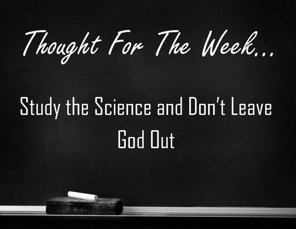 Study the science and don’t leave God out is the Thought for the Week. View the Pilgrim Baptist Church blog post on Thursday at www.pilgrimbc.org.